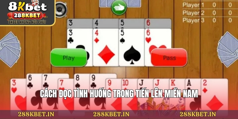 Cách đọc tình huống trong tiến lên miền nam