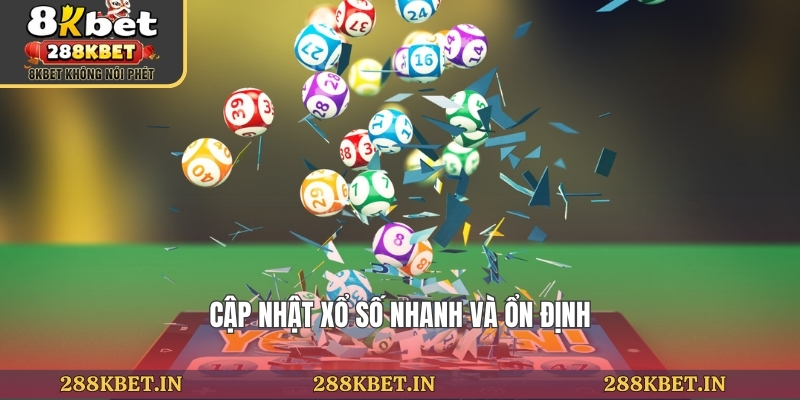 Cập nhật xổ số nhanh và ổn định