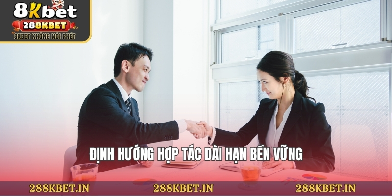 Định hướng hợp tác dài hạn bền vững