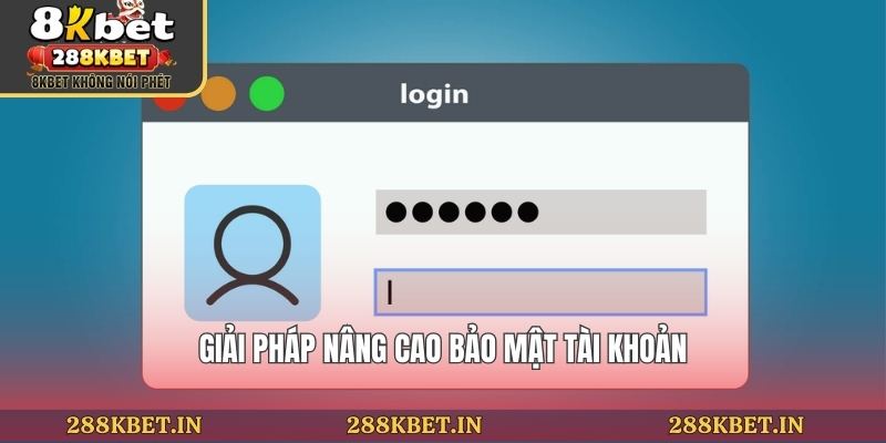 Giải pháp nâng cao bảo mật tài khoản