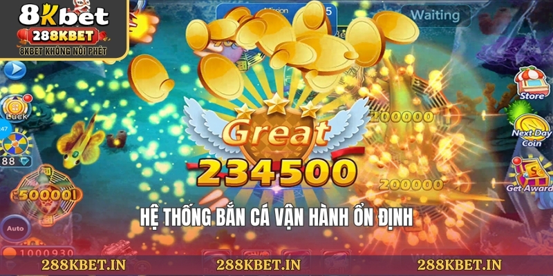 Hệ thống bắn cá vận hành ổn định