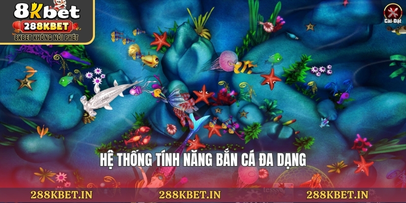 Hệ thống tính năng bắn cá đa dạng