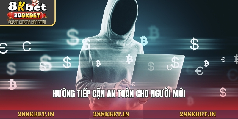 Hướng tiếp cận an toàn cho người mới