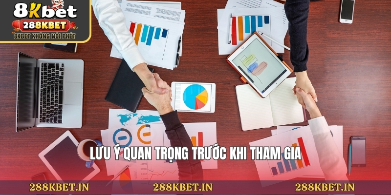 Lưu ý quan trọng trước khi tham gia