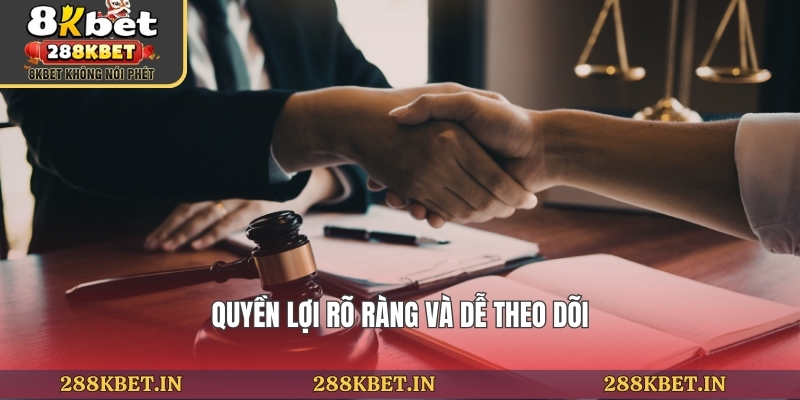 Quyền lợi rõ ràng và dễ theo dõi