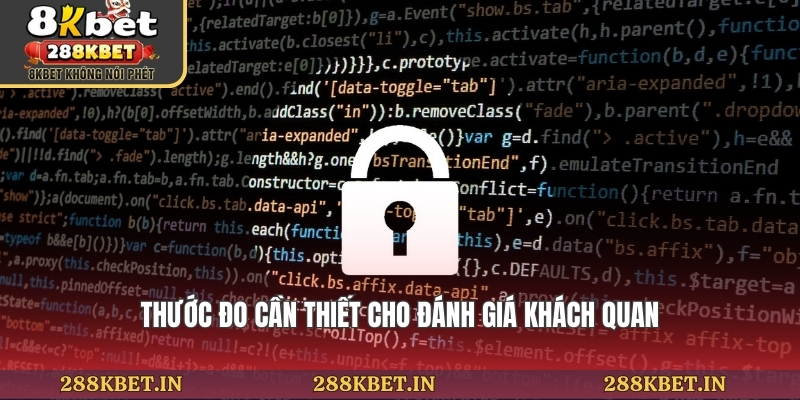 Thước đo cần thiết cho đánh giá khách quan