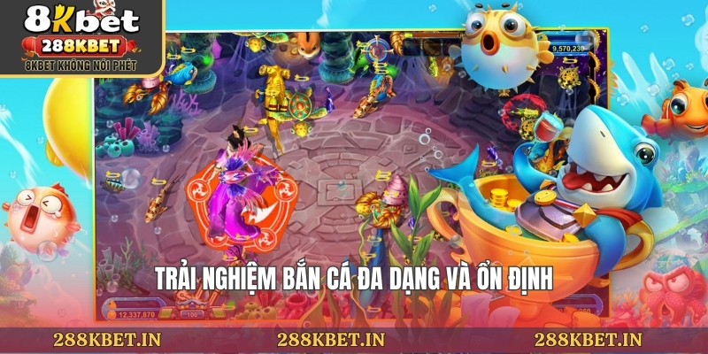 Trải nghiệm bắn cá đa dạng và ổn định