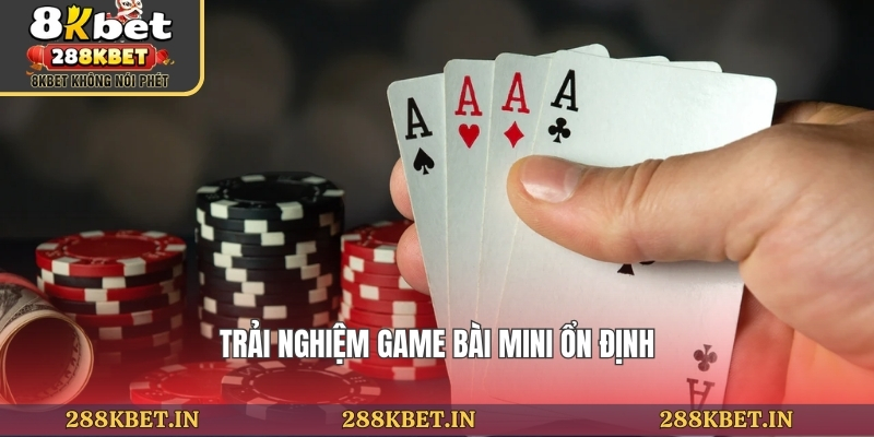 Trải nghiệm game bài mượt mà ổn định